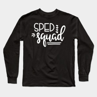 Sped Squad Special Education Teacher Sped Teacher Gift Long Sleeve T-Shirt